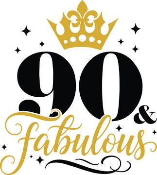 90th And Fabulous with elegant crown and script lettering, vector illustration for t-shirts, mugs, posters, crafts, and digital downloads.