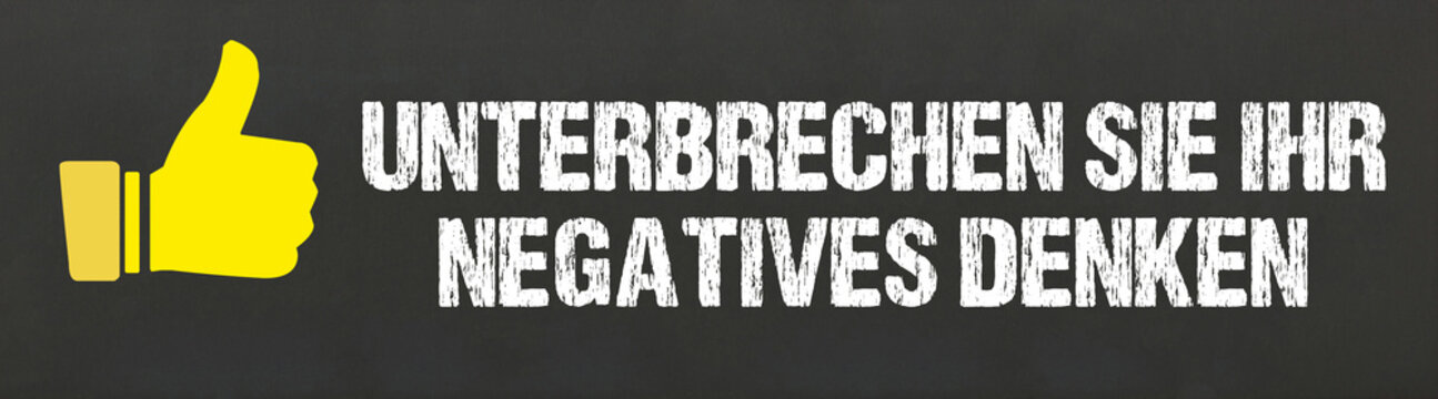 Unterbrechen Sie Ihr negatives Denken	

