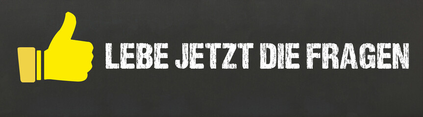 Fototapeta premium Lebe jetzt die Fragen 