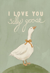 Cute goose illustration with I love you silly goose quote. Soft watercolor style artwork for nursery decor, kids room wall art and playful gift poster