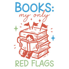 Naklejka premium Books My Only Red Flags Shirt Design, Hand Drawn Book Lover T-shirt, Reading Quote Clipart, Hand Drawn Bookish Graphic, Cute Hand-drawn Line Art Illustration