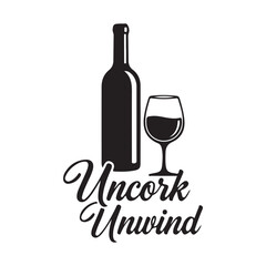 Elegant wine bottle and glass silhouette with 'uncork unwind' for relaxation and enjoyment