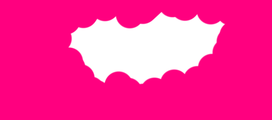 Bright pink background featuring a jagged, cloud-like white cutout at the center. The contrast creates a striking visual effec