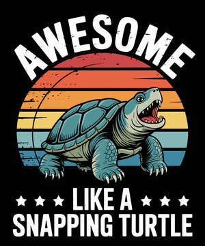 Awesome like a Snapping Turtle. Snapping Turtle