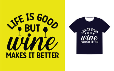 Life is good but wine makes it better