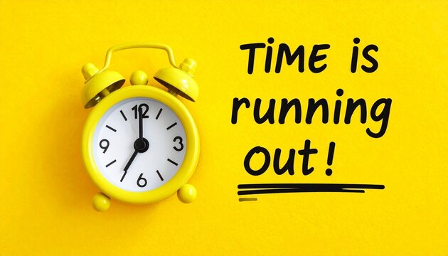 White alarm clock on a bright yellow background with handwritten "Time Is Running Out!" text