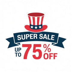 patriotic super sale banner with uncle sam hat and up to 75 percent discount