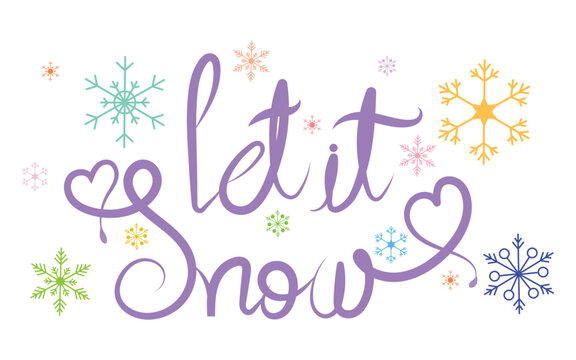 let it snow hand lettering with colorful snowflakes on white background, let it snow winter calligraphy quote with decorative snowflakes, let it snow festive typography design with pastel snowflake.