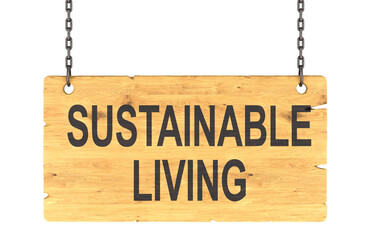 Sustainable Living, wooden sign hanging board on metal chains. 3D rendering