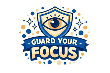 Guard your focus emblem with eye symbol and motivational banner
