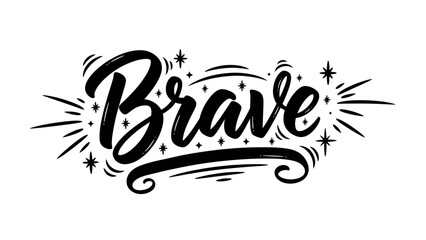 Obraz premium Dynamic calligraphic lettering of the word Brave adorned with sparkling elements and bold script