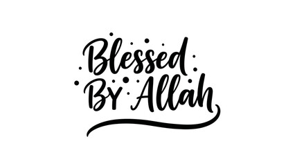Elegant calligraphy with 'Blessed By Allah' conveying divine grace and spiritual gratitude