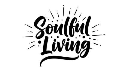 Elegant script art celebrating a mindful and meaningful approach to daily existence