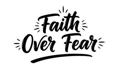Inspirational calligraphic typography quote faith over fear with stylized elements © filterJU
