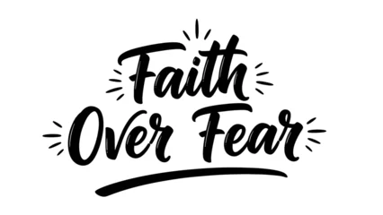 Schilderijen op glas Positive Typography Inspirational calligraphic typography quote faith over fear with stylized elements  © filterJU