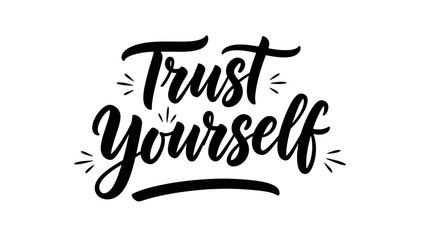 Fototapeta premium Inspirational Hand Lettering Art for Self-Belief and Personal Empowerment on a Clean Background