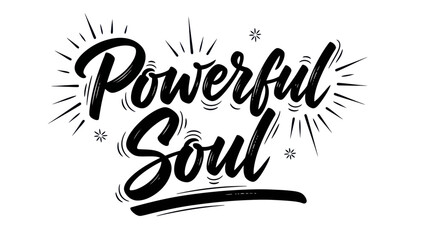 Obraz premium Inspirational hand-lettered powerful soul phrase design with brush stroke details and radiant