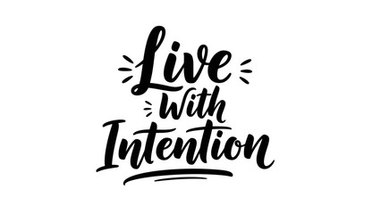 Inspirational hand-lettered phrase encouraging mindful living and purposeful choices through text