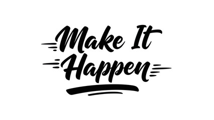 Fototapeta premium Inspirational quote make it happen stylish black lettering on a white background