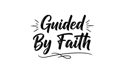 Inspirational typography art displaying a powerful message of spiritual guidance and belief © filterJU