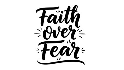 Inspirational typography design showcasing the empowering phrase 'Faith over Fear' in elegant © filterJU