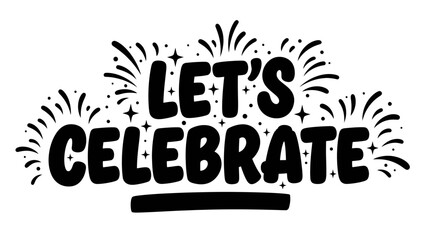 Joyful 'Let's Celebrate' typography with sparkling elements perfect for invitations and greetings © filterJU
