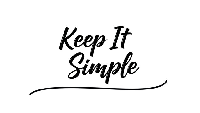 Keep It Simple elegant handwritten text encouraging clarity and straightforwardness in life's