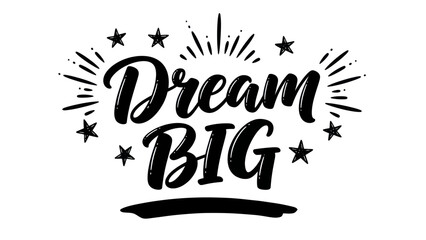 Uplifting typographic illustration encouraging grand aspirations and positive thinking for