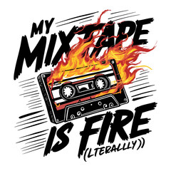 My mixtape is on fire with cassette tape and flames as a metaphor for an awesome playlist concept for t-shirt print and vinyl cutting design.