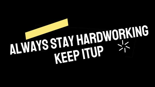 Inspirational quote always stay hardworking keep it up on a black background for motivation and productivity boost