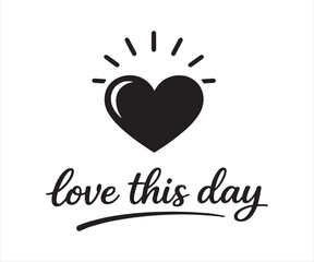 Love This Day Radiant Heart Typography Line Art Illustration