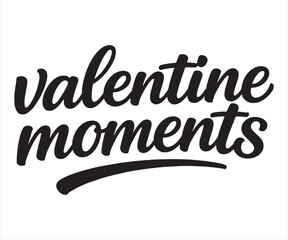 Valentine Moments Hand Lettering Typography Illustration