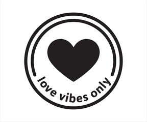 Love Vibes Only Circular Badge with Heart Typography Illustration