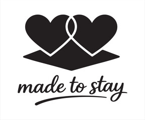 Made to Stay Two Hearts Love Typography Line Art Illustration
