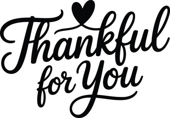 Bold black script lettering declares Thankful for You with a solid black heart detail on a clear white background
