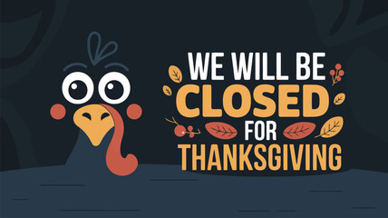 Cheerful cartoon turkey face accompanies a festive Thanksgiving holiday closure announcement on a dark background