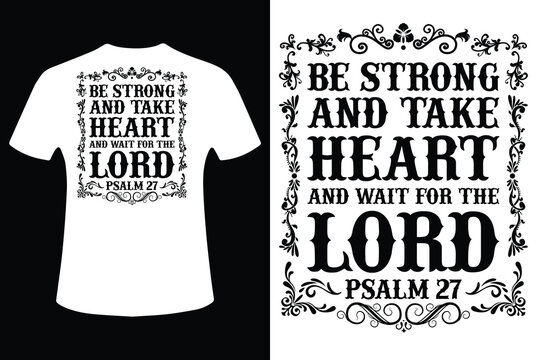 Inspirational psalm 27 t shirt design with be strong and take heart quote