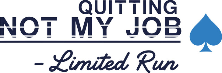 Not My Job Limited Run typography vector design black teal graphic for t-shirt apparel sticker work humor merchandise print creative layout   cut file silhouette cricut © Fiz's magic