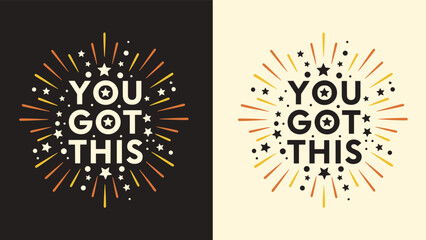 You Got This motivational typography poster with starburst rays, bold inspirational quote design for encouragement, positivity, wall art, apparel, and decor © Ideasy Mind