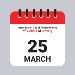 Vector Illustration of Calendar Date March 25, International Day of Remembrance of Victims of Slavery on Grey Background