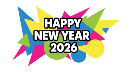 A vibrant and colorful graphic design announces happy new year 2026 with abstract shapes