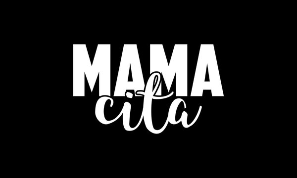 Mama cita t-shirt Printable Design Cut File for Cricut and Silhouette