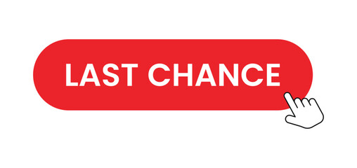 Red last chance button with hand cursor click icon, sign up call to action for website and mobile app, urgent online offer UI element for landing page, eCommerce and digital marketing