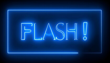 Neon blue text "FLASH!" inside a rectangular frame on a black background