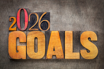 2026 goals - New Year resolutions and goal setting concept - word abstract in vintage letterpress wood type blocks against grunge metal background