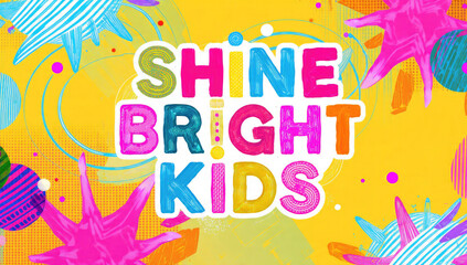Shine Bright Kids - Colorful Design