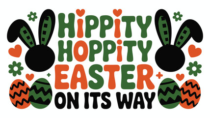 Hippity hoppity easter on its way with cute bunny ears and decorated eggs Vector