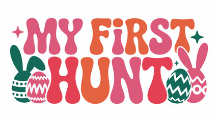 My first easter hunt cute retro design with bunnies and colorful eggs for baby celebration Vector