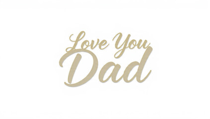 Obraz premium Love You Dad Text Isolated