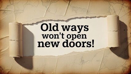 Motivational quote about embracing change and innovation revealed beneath a torn and aged parchment paper texture.